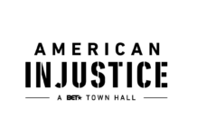 BET’s “American Injustice: A BET Town Hall,” Set to Premiere March 24th